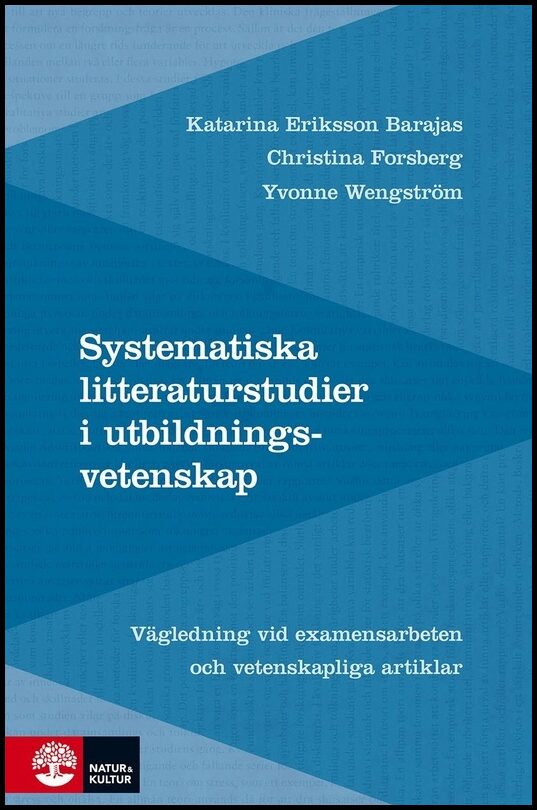 Eriksson Barajas, Katarina| Forsberg, Christina| Wengström, Yvonne | Systematiska litteraturstudier i utbildningsvetensk...