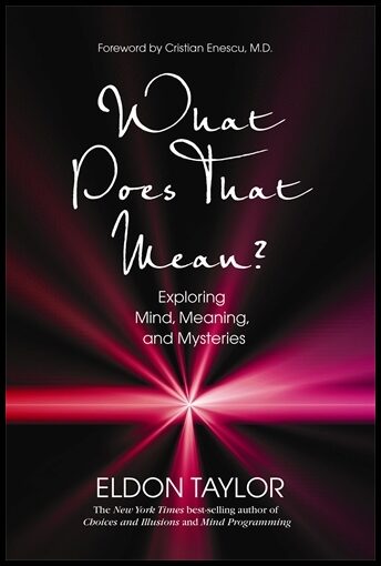 Taylor, Eldon | What does that mean? : Exploring mind, meaning and mysteries