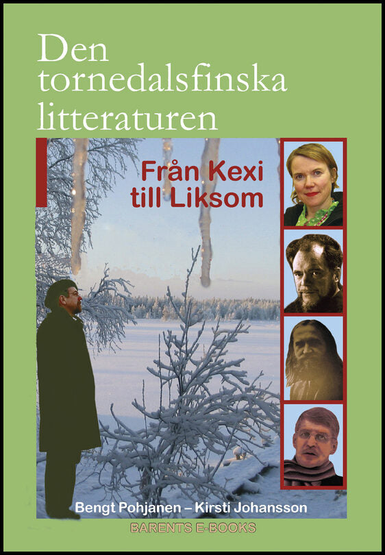 Pohjanen, Bengt| Johansson, Kirsti | Den tornedalsfinska litteraturen från Kexi till Liksom