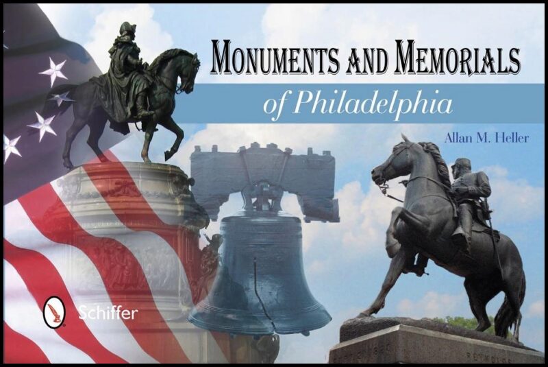 Allan M. Heller | Monuments And Memorials Of Philadelphia