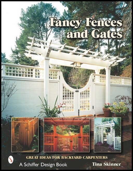 Skinner, Tina | Fancy fences & gates : Great ideas for backyard carpenters