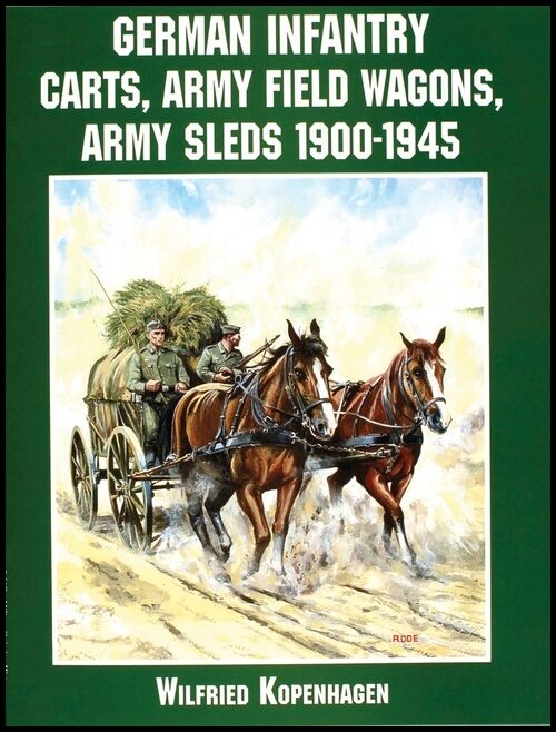 Kopenhagen, Wilfried | German infantry carts, army field wagons, army sleds 1900-1945