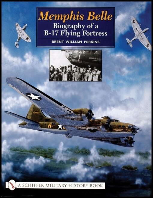 Perkins, Brent Williams | Memphis belle : Biography of a b-17 flying fortress
