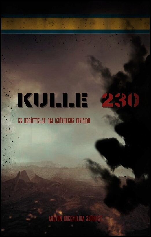 Hagerblom Sjöquist, Milton| Weber, William | Kulle 230 : En berättelse om djävulens division