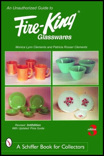 Clements, Patricia Rosser | Unauthorized guide to fire-king glasswares