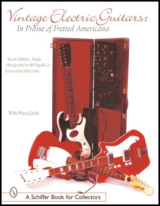 William G. Moseley, Jr. | Vintage Electric Guitars : In Praise of Fretted Americana