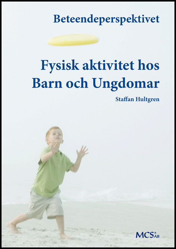 Hultgren, Staffan | Fysisk aktivitet hos barn och ungdomar : Beteendeperspektivet.