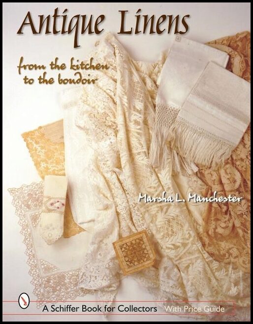 Marsha L. Manchester | Antique Linens : From the Kitchen to the Boudoir