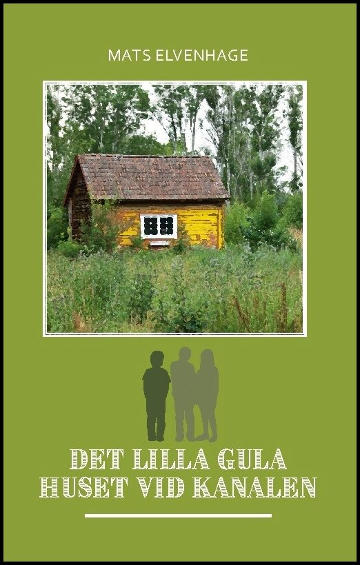 Elvenhage, Mats | Det lilla gula huset vid kanalen