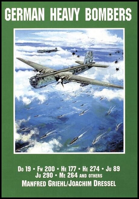 Dressel, Joachim | German heavy bombers : Do 19, fw 200, he 177, he 274, ju 89, ju 290, me 264