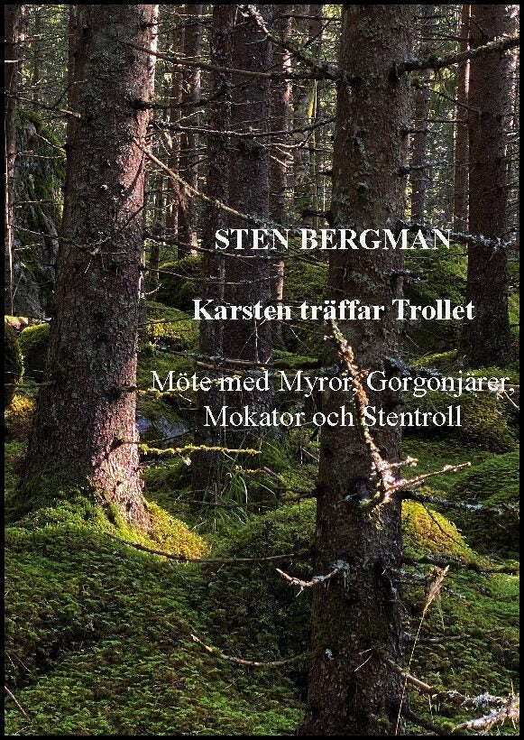 Bergman, Sten | Karsten träffar Trollet : Möte med Myror, Gorgonjärer, Mokator och Stentroll