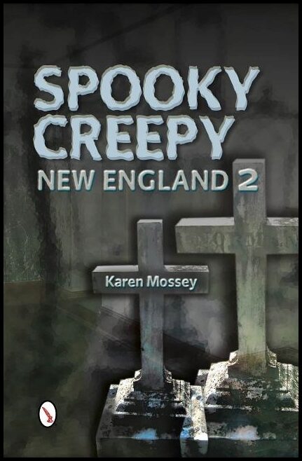 Karen Mossey | Spooky Creepy New England 2