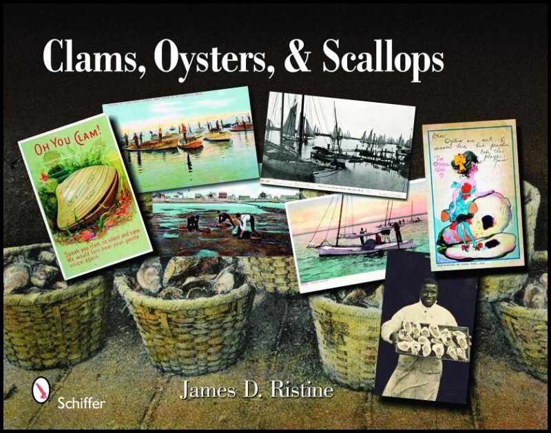 James D. Ristine | Clams, Oysters, And Scallops : An Illustrated History