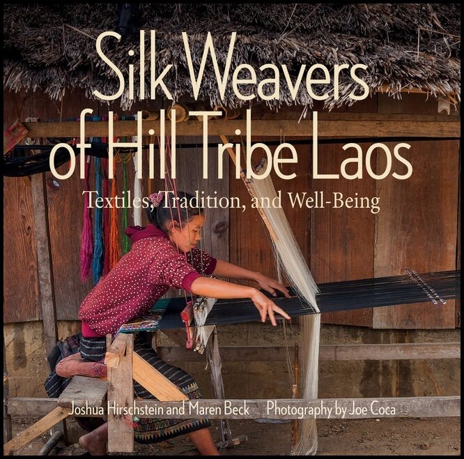 Joe Coca - Joshua Hirschstein - Maren Be | Silk Weavers Of Hill Tribe Laos