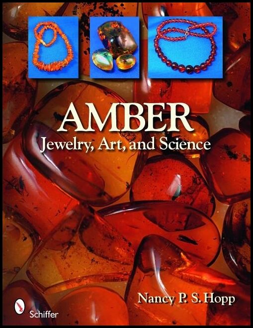 Nancy P. S. Hopp | Amber : Jewelry, Art, & Science