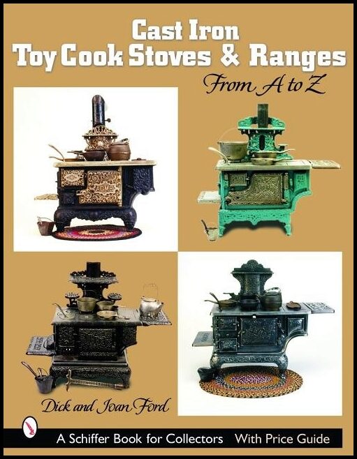 Dick & | Cast Iron Toy Cook Stoves And Ranges : From A to Z