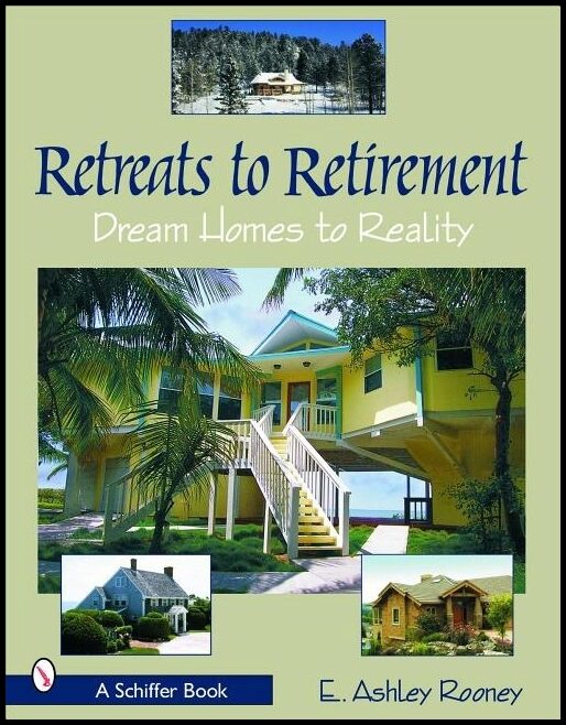 E. Ashley Rooney | Retreats To Retirement : Dream Homes to Reality