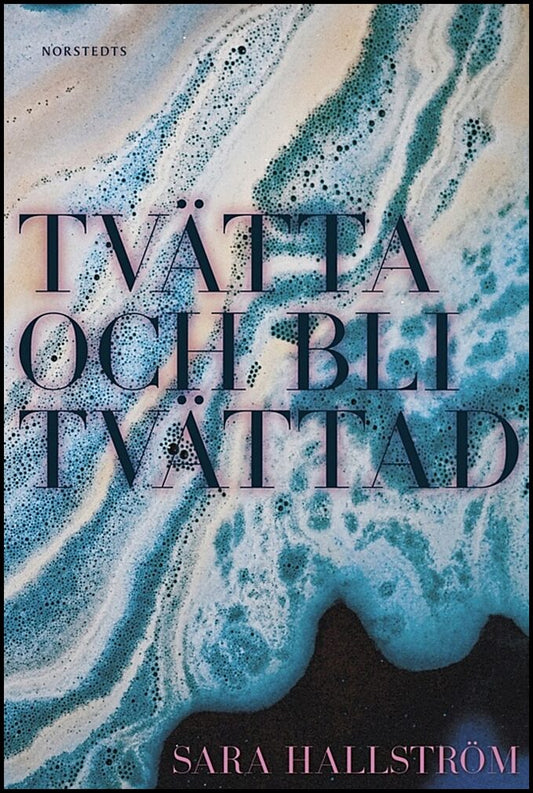 Boktips: Tvätta och bli tvättad av Hallström, Sara