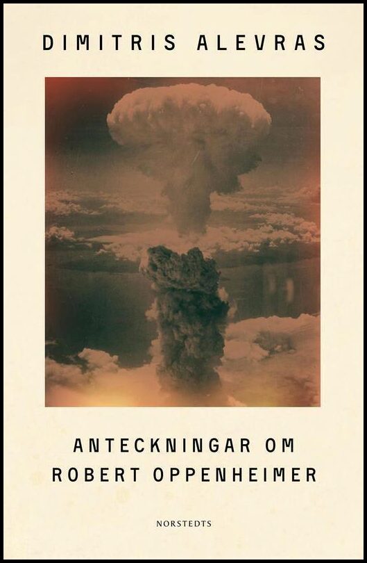 Boktips: Anteckningar om Robert Oppenheimer av Alevras, Dimitris