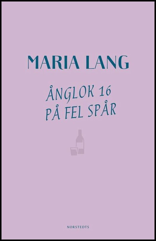 Boktips: Ånglok 16 på fel spår av Lang, Maria