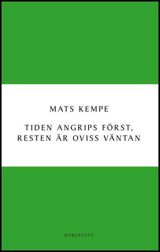 Boktips: Tiden angrips först, resten är oviss väntan av Kempe, Mats