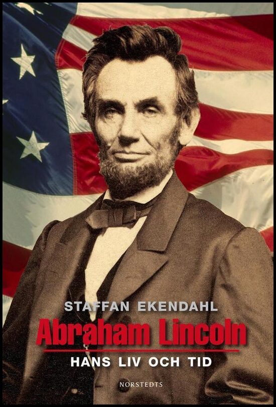 Boktips: Abraham Lincoln av Ekendahl, Staffan