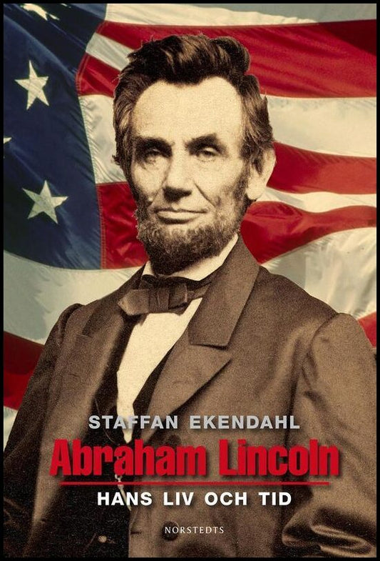 Boktips: Abraham Lincoln av Ekendahl, Staffan