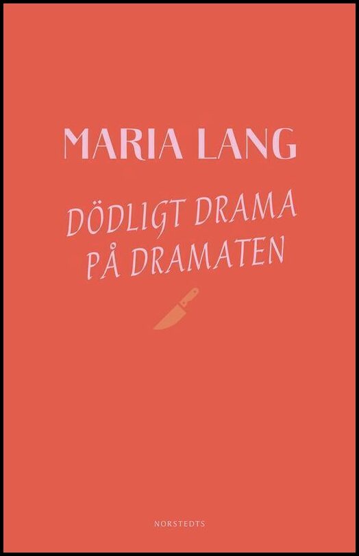 Boktips: Dödligt drama på Dramaten av Lang, Maria