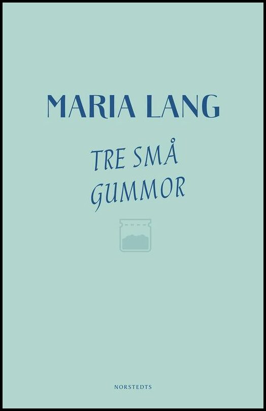 Boktips: Tre små gummor av Lang, Maria