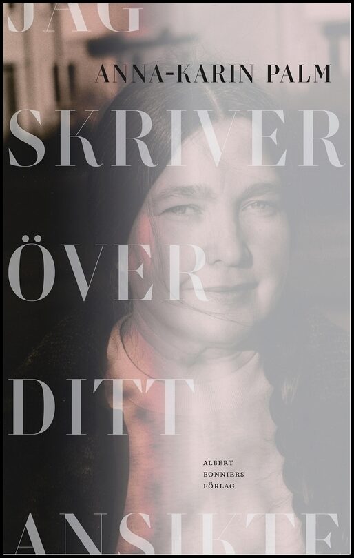 Boktips: Jag skriver över ditt ansikte av Palm, Anna-Karin