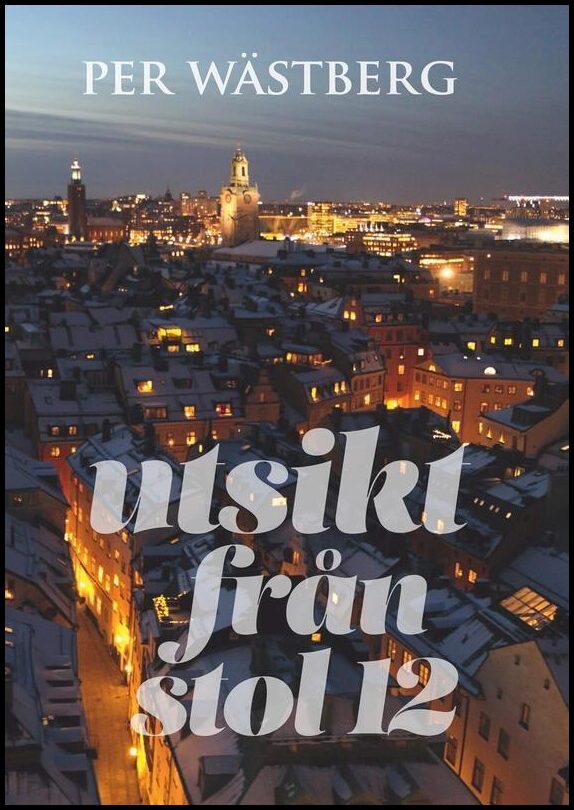 Boktips: Utsikt från stol 12 av Wästberg, Per