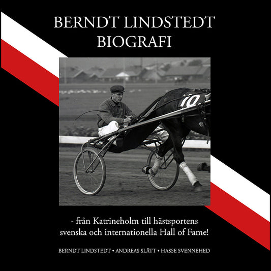 Boktips: Berndt Lindstedts biografi av Slätt, Andreas ; Lindstedt, Berndt ; Svennehed, Hasse