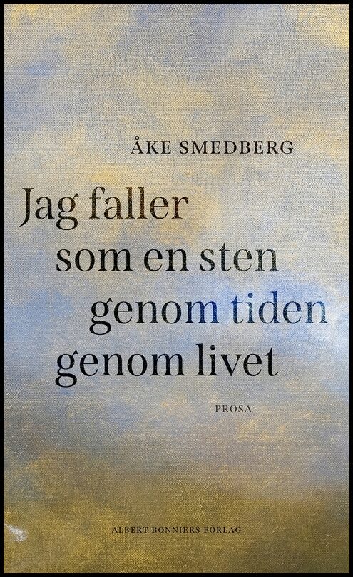 Boktips: Jag faller som en sten genom tiden genom livet av Smedberg, Åke