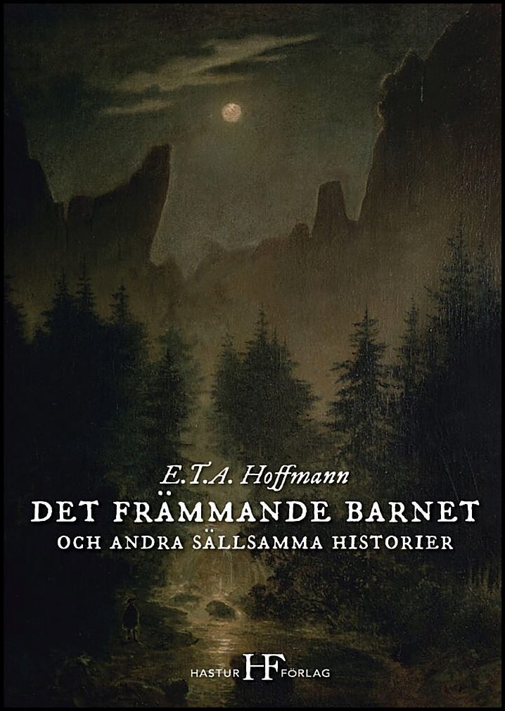 Boktips: Det främmande barnet och andra sällsamma historier av Hoffmann, E. T. A.