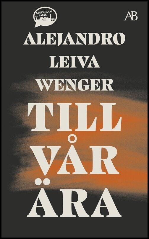 Boktips: Till vår ära av Leiva Wenger, Alejandro