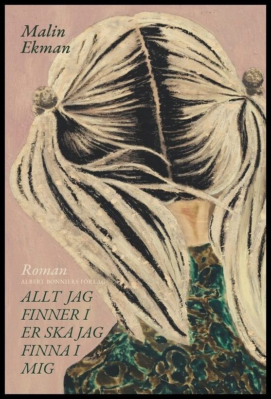 Boktips: Allt jag finner i er ska jag finna i mig av Ekman, Malin