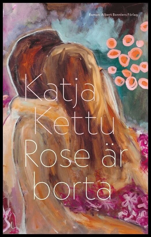 Boktips: Rose är borta av Kettu, Katja