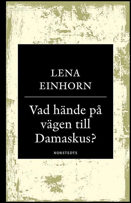 Boktips: Vad hände på vägen till Damaskus? av Einhorn, Lena