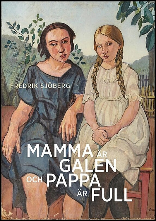 Boktips: Mamma är galen och pappa är full av Sjöberg, Fredrik