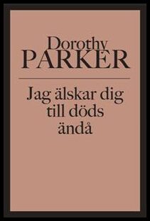 Boktips: Jag älskar dig till döds ändå av Parker, Dorothy