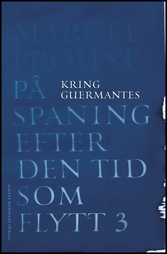 Boktips: På spaning efter den tid som flytt. III, Kring Guermantes av Proust, Marcel