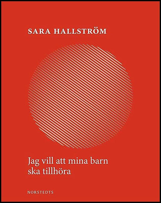 Boktips: Jag vill att mina barn ska tillhöra av Hallström, Sara