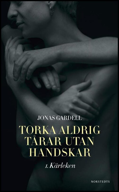 Boktips: Torka aldrig tårar utan handskar. 1, Kärleken av Gardell, Jonas