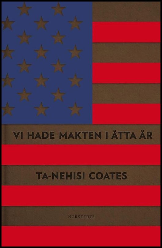 Boktips: Vi hade makten i åtta år av Coates, Ta-Nehisi