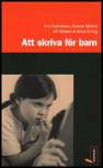 Att skriva för barn av Andersson, Ami  / Meldré, Helena / Nilsson, Ulf / Orring, Anna