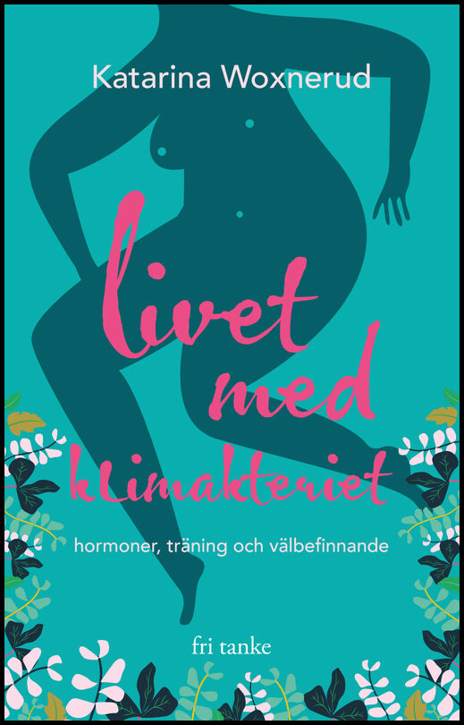 Boktips: Livet med klimakteriet av Katarina Woxnerud, ; Woxnerud, Katarina
