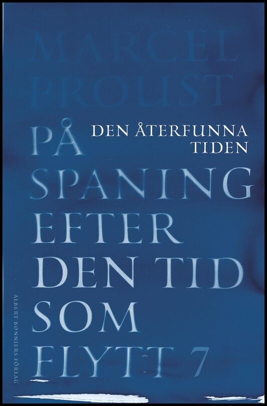 Boktips: På spaning efter den tid som flytt. VII, Den återfunna tiden av Proust, Marcel