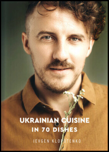 Boktips: Ukrainian Cuisine in 70 Dishes av Klopotenko, Ievgen