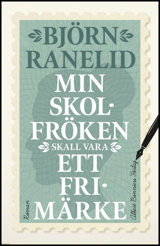 Boktips: Min skolfröken skall vara ett frimärke av Ranelid, Björn