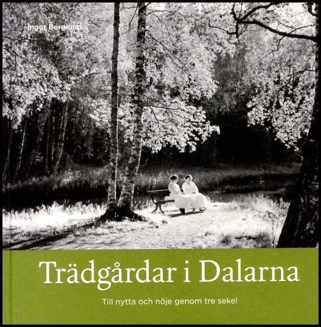Boktips: Trädgårdar i Dalarna av Berglund, Inger